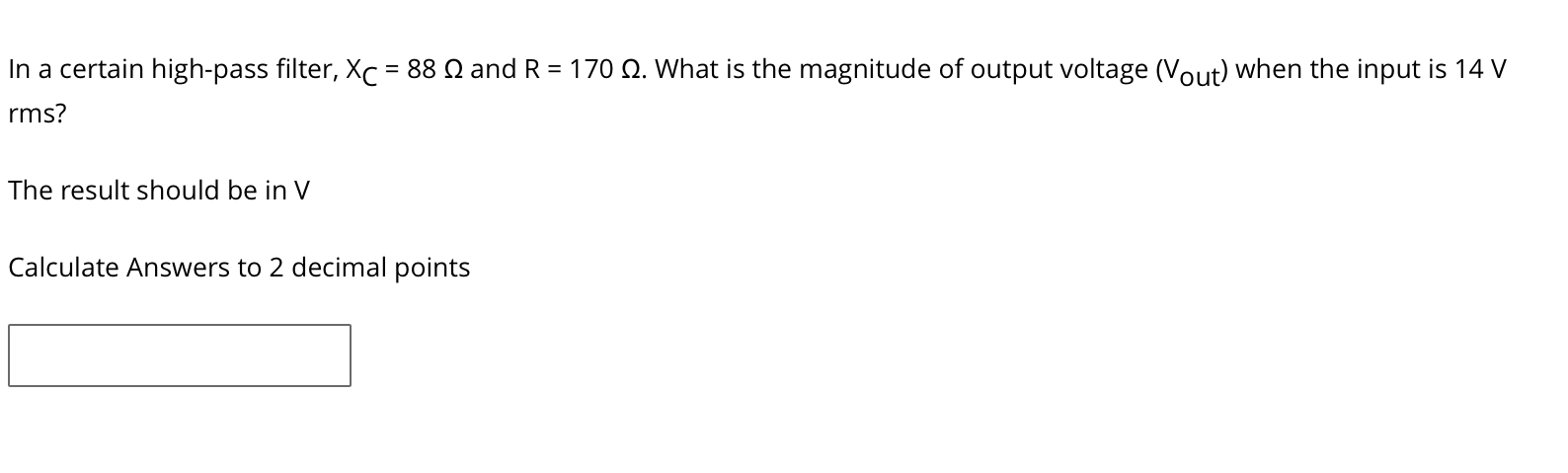 In a certain high - pass filter, x C = 8 8 and R