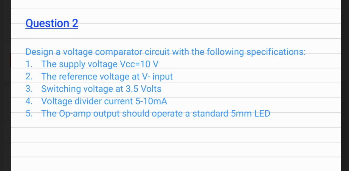 Question 2 Design a voltage comparator circuit
