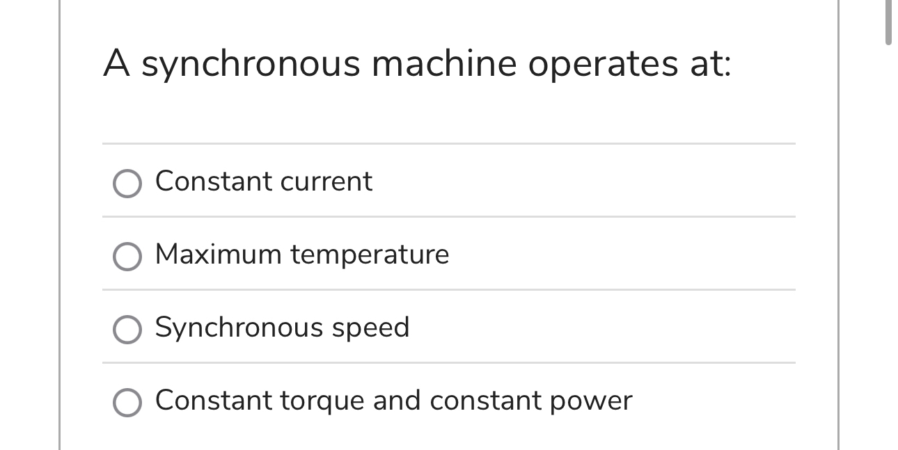 A synchronous machine operates at: Constant