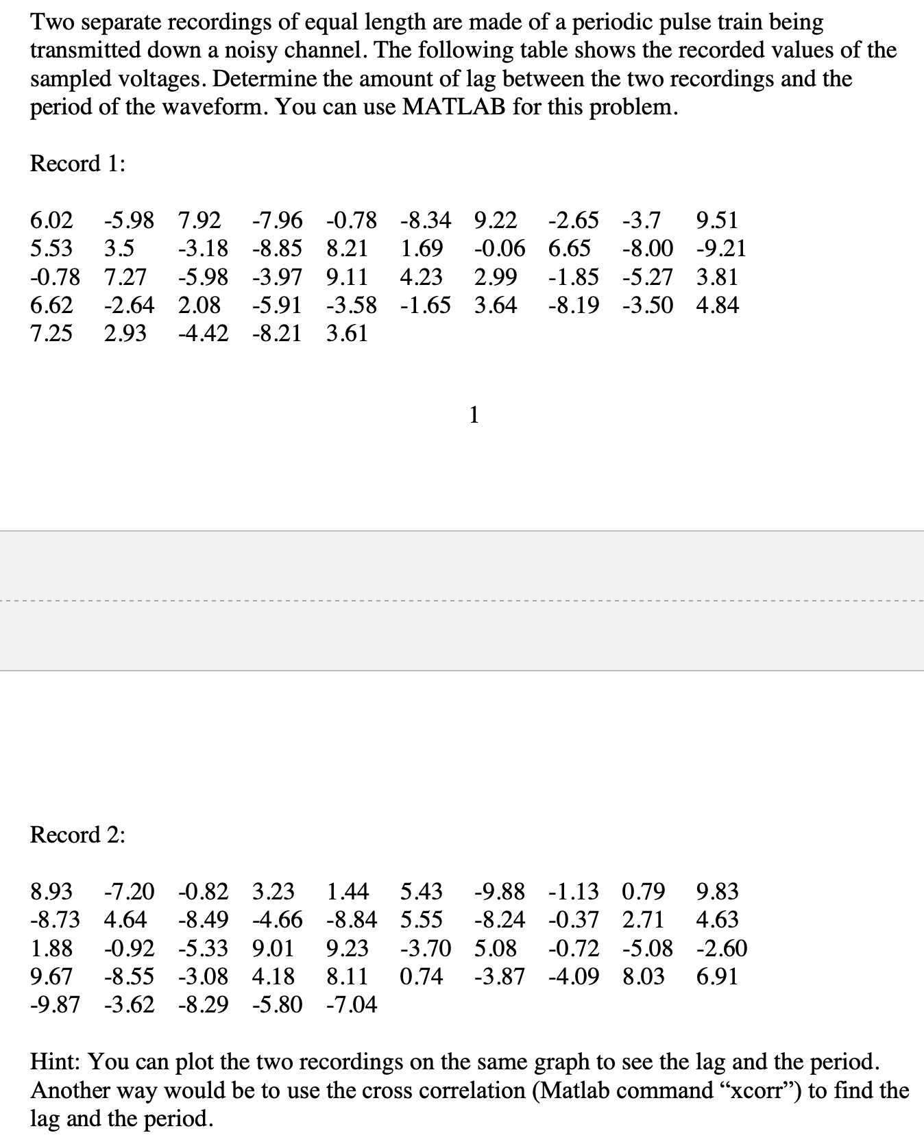 Two separate recordings of equal length are made