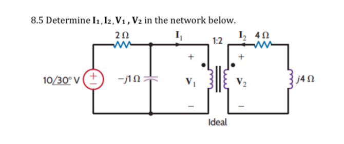 8 . 5 Determine I 1 , I 2 , V 1 , V 2 in the