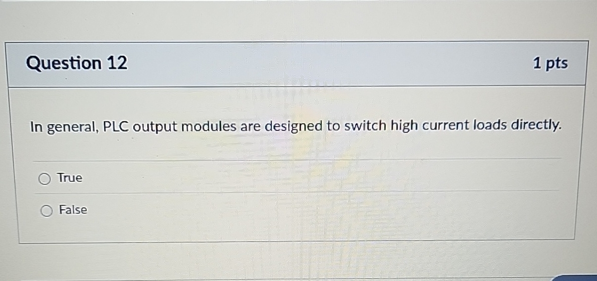 Question 1 2 1 pts In general, PLC output modules