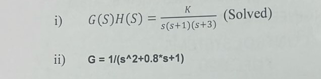 i ) , G ( S ) H ( S ) = K s ( s + 1 ) ( s + 3 ) (
