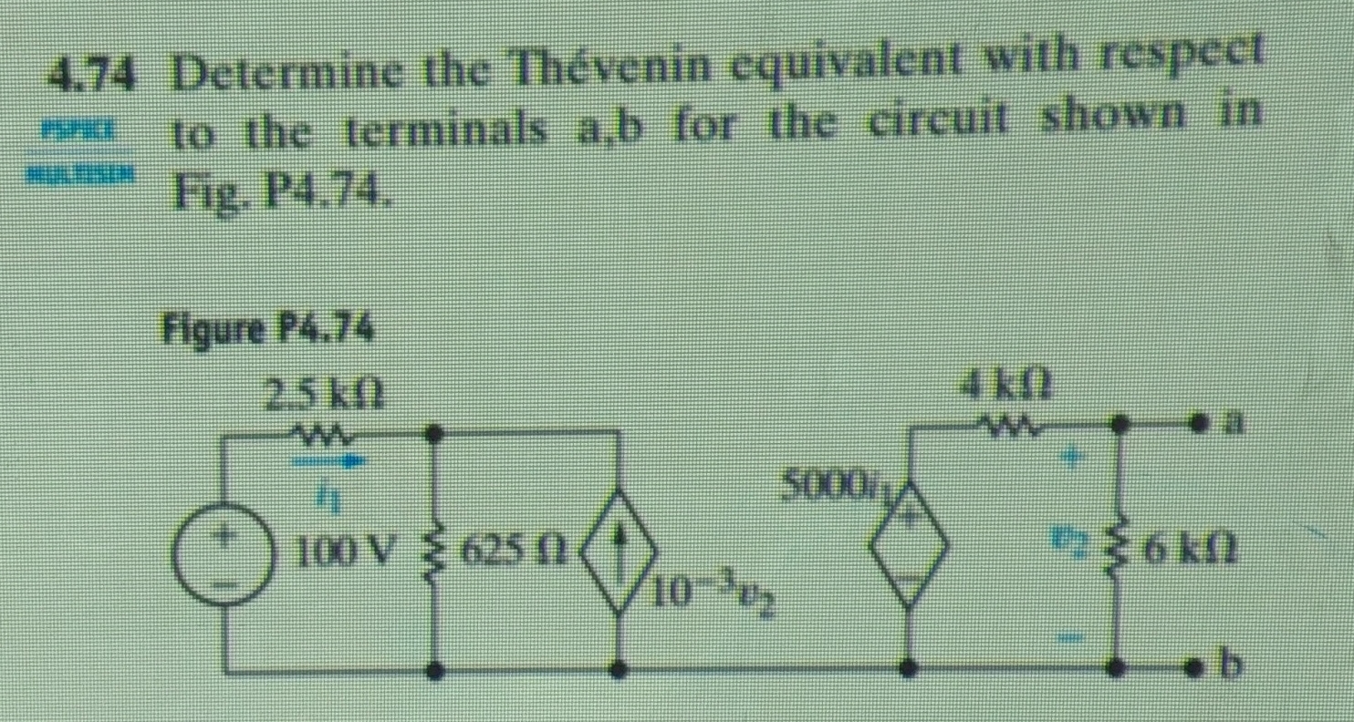4 . 7 4 Determine the Th venin equivalent with