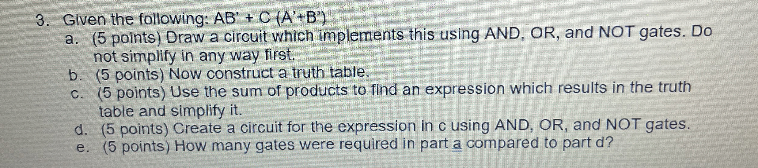Given the following: A B ' + C ( A ' + B ' ) a .