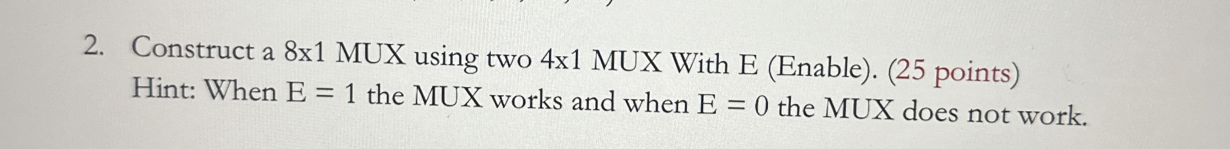 Construct a 8 1 MUX using two 4 1 MUX With E (