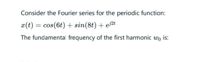 Consider the Fourier series for the periodic