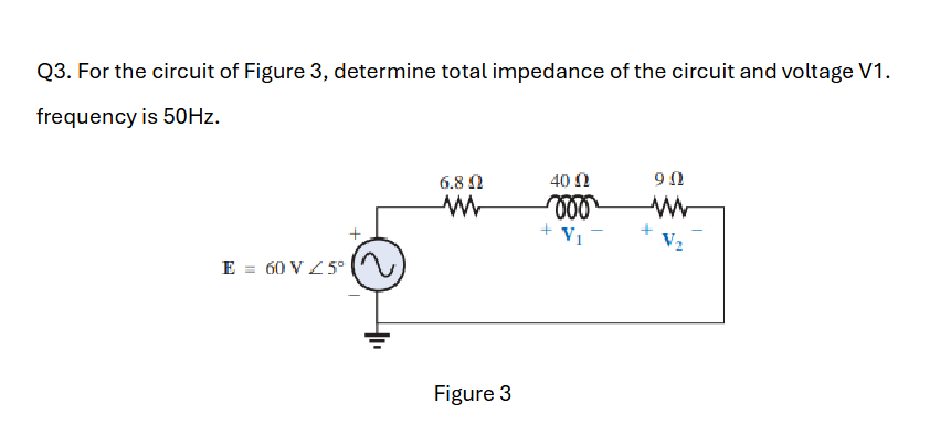 For the circuit of Figure 3 , determine total