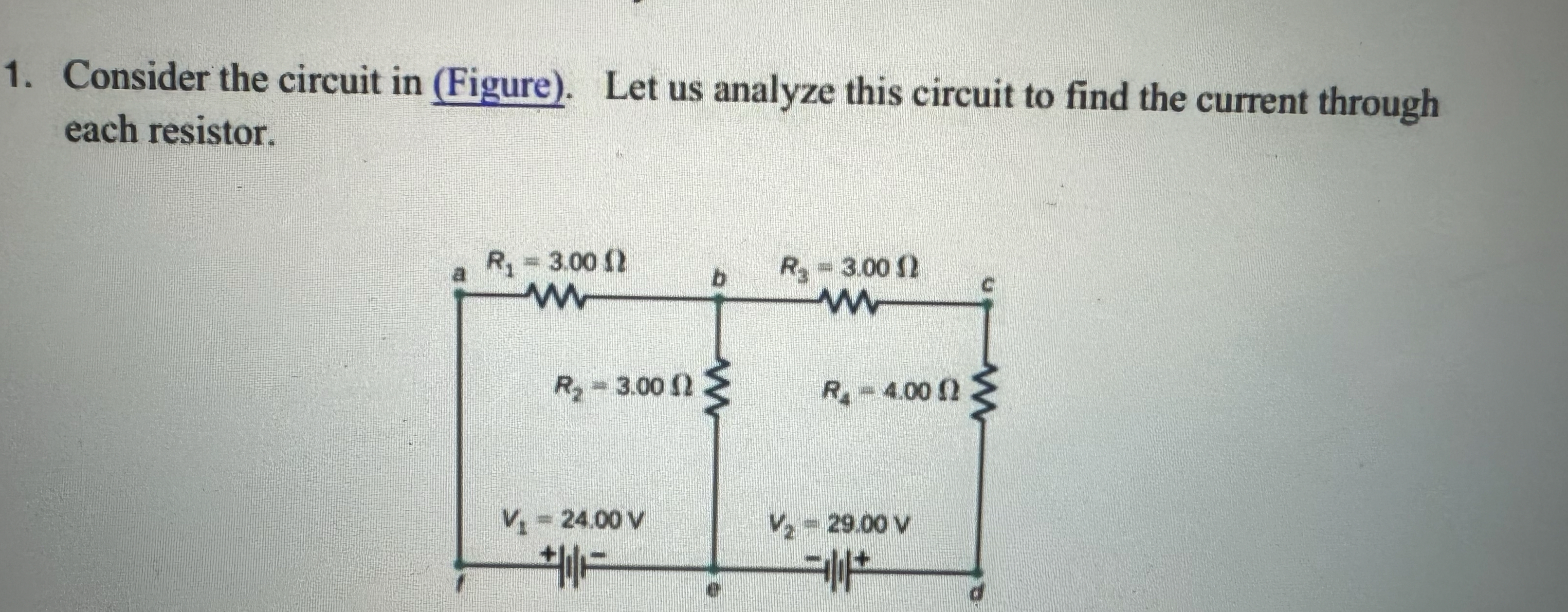 Consider the circuit in ( Figure ) . Let us