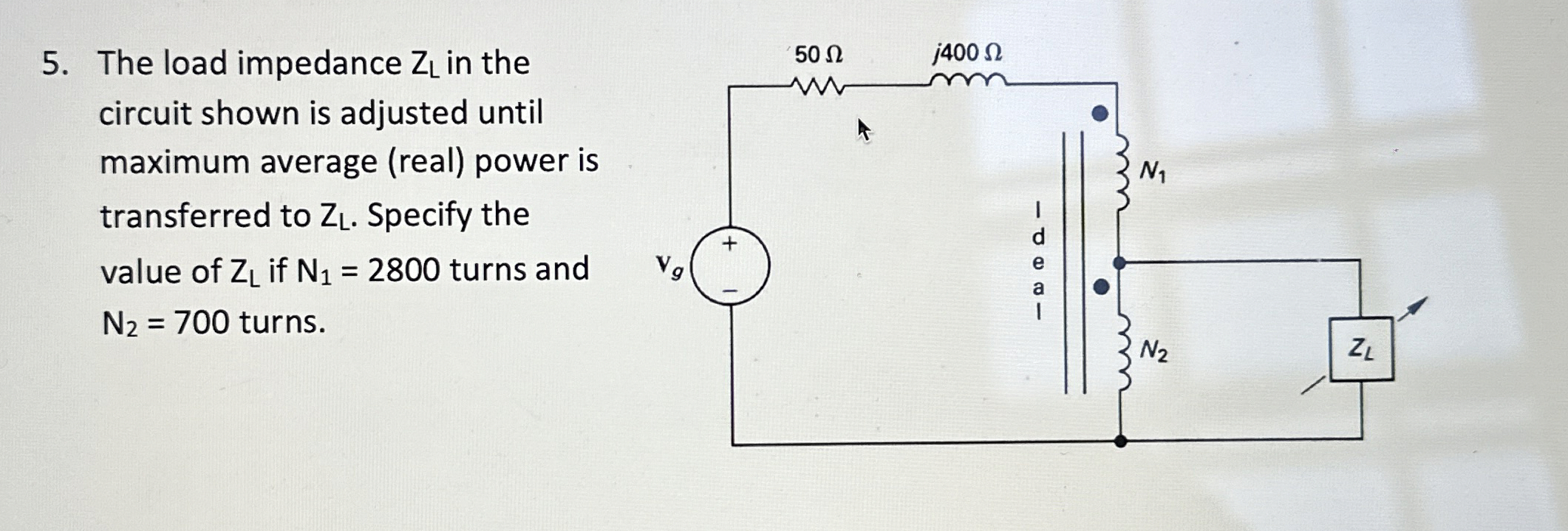 The load impedance Z L in the circuit shown is
