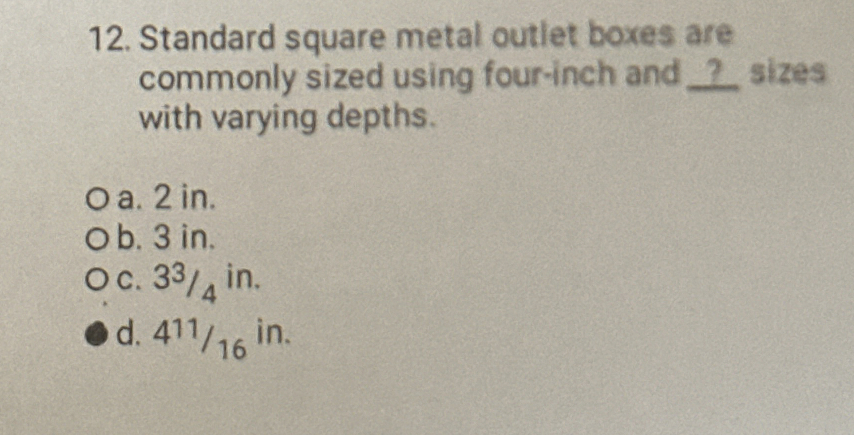 Standard square metal outlet boxes are commonly
