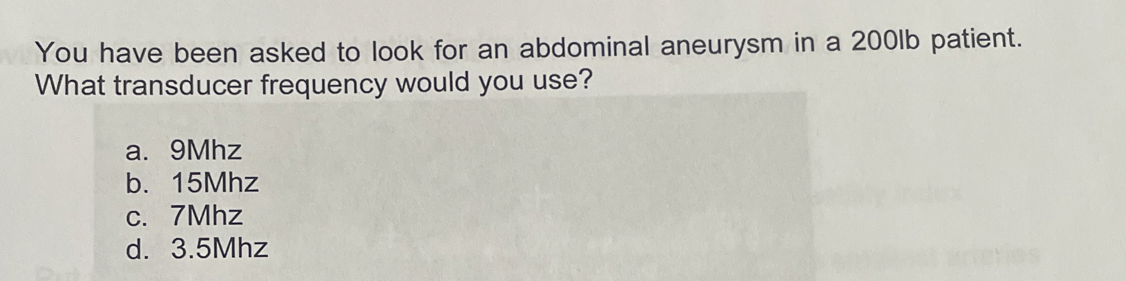 You have been asked to look for an abdominal