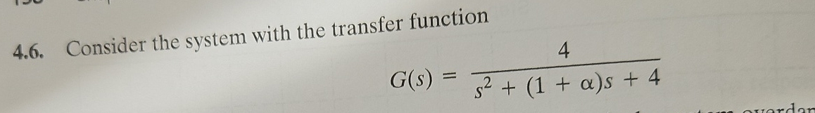 4 . 6 . Consider the system with the transfer