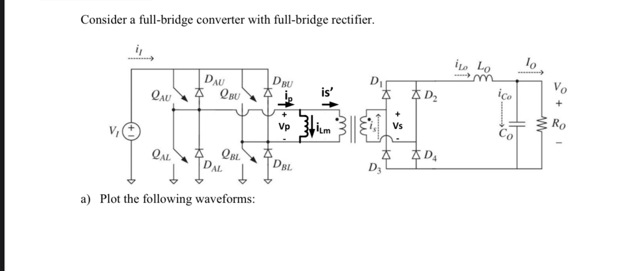 Consider a full - bridge converter with full -