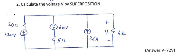 2 . Calculate the voltage V by SUPERPOSITION. . (