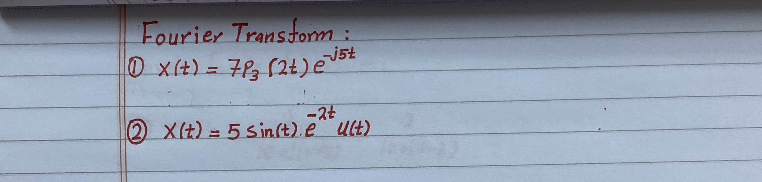 Fourier Transform: ( 1 ) x ( t ) = 7 P 3 ( 2 t )