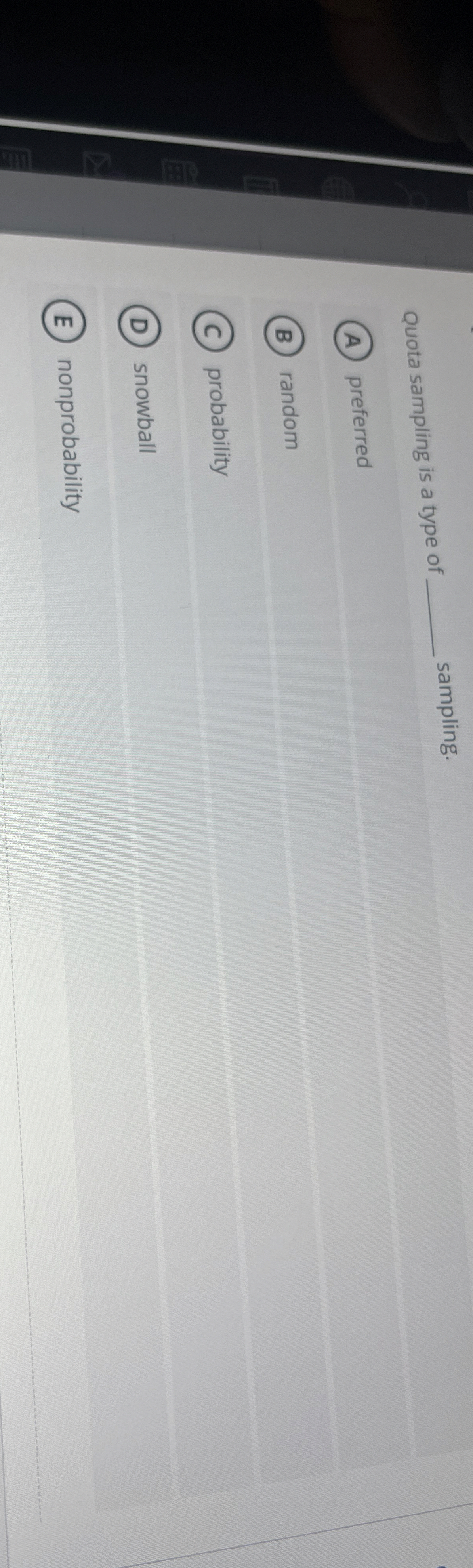 Quota sampling is a type of q , sampling.