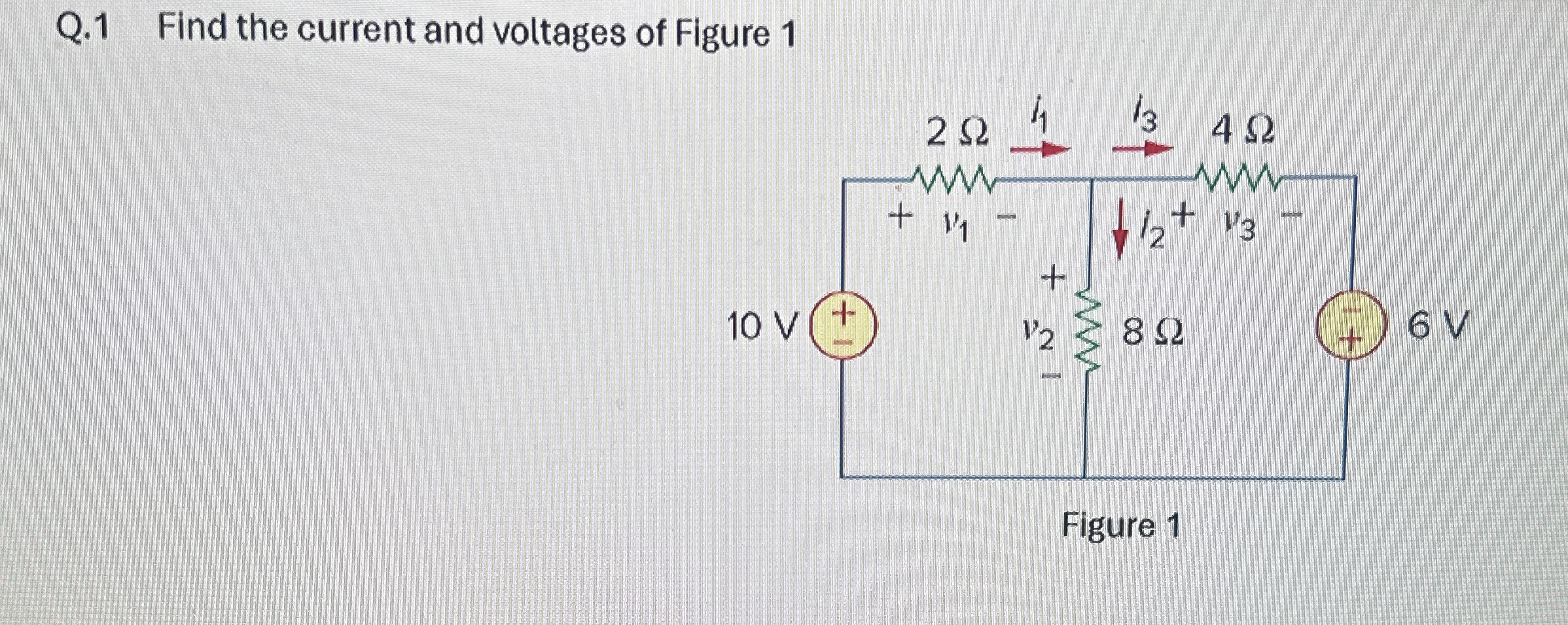 Q . 1 Find the current and voltages of Figure 1