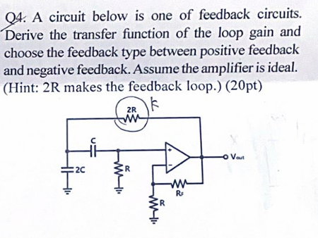 Q 4 . A circuit below is one of feedback