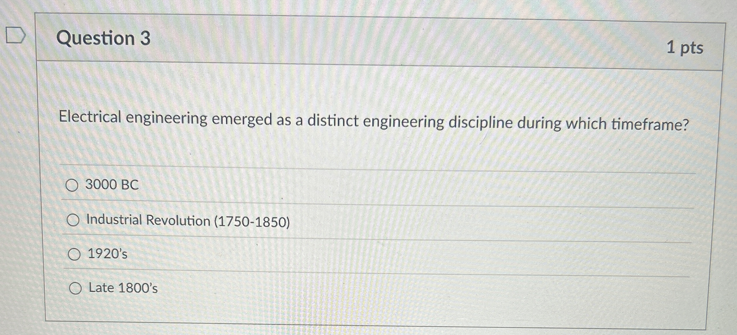 Question 3 1 pts Electrical engineering emerged