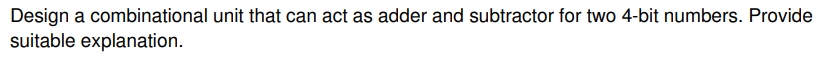 Design a combinational unit that can act as adder