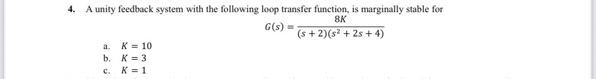 A unity feedback system with the following loop
