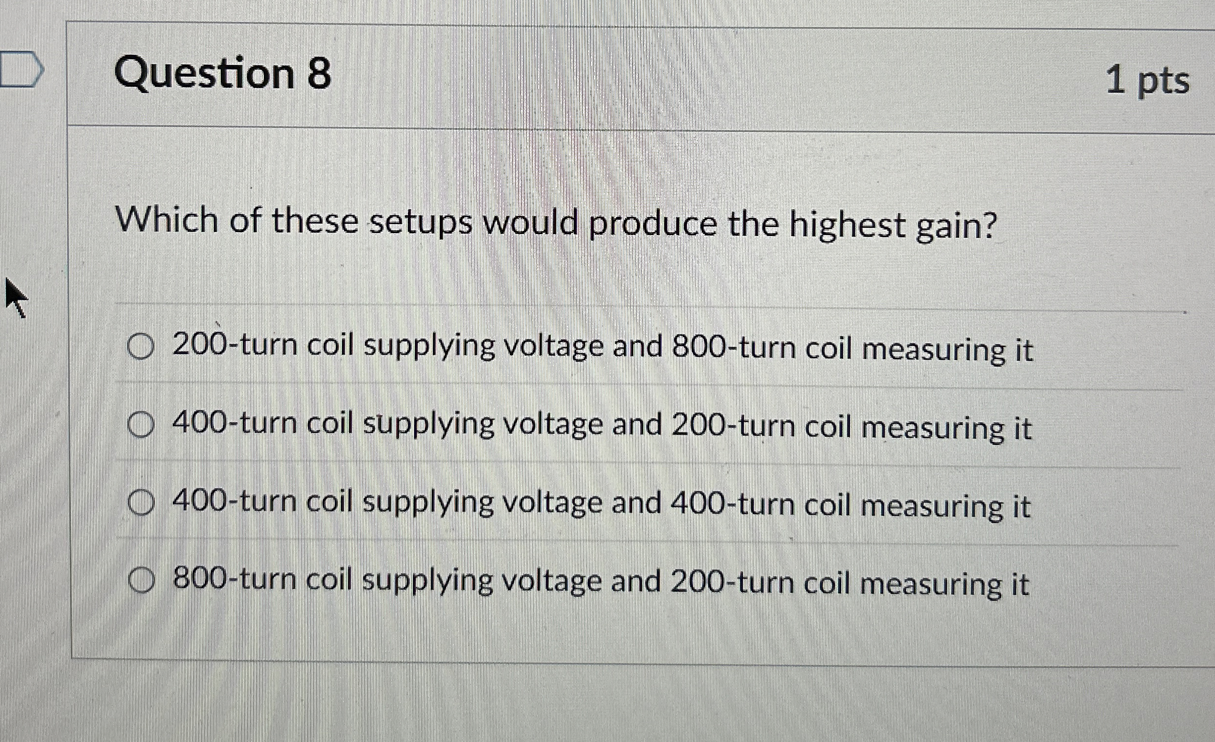 Question 8 1 pts Which of these setups would