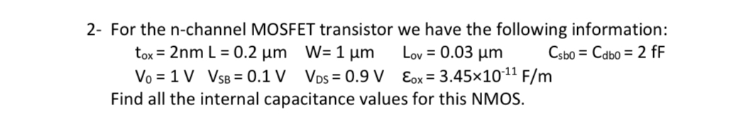 2 - For the n - channel MOSFET transistor we have