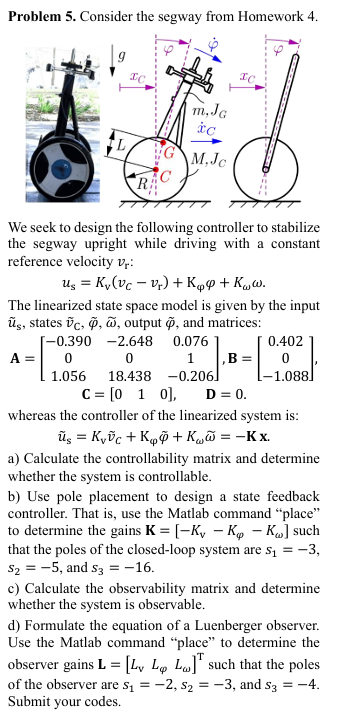 Problem 5 . Consider the segway from Homework 4 .