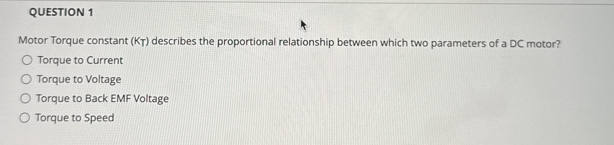 QUESTION 1 Motor Torque constant ( K T )