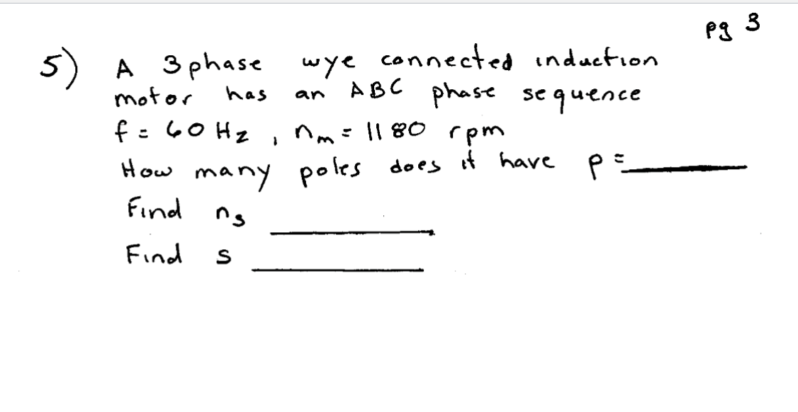A 3 phase wye connected induction motor has an