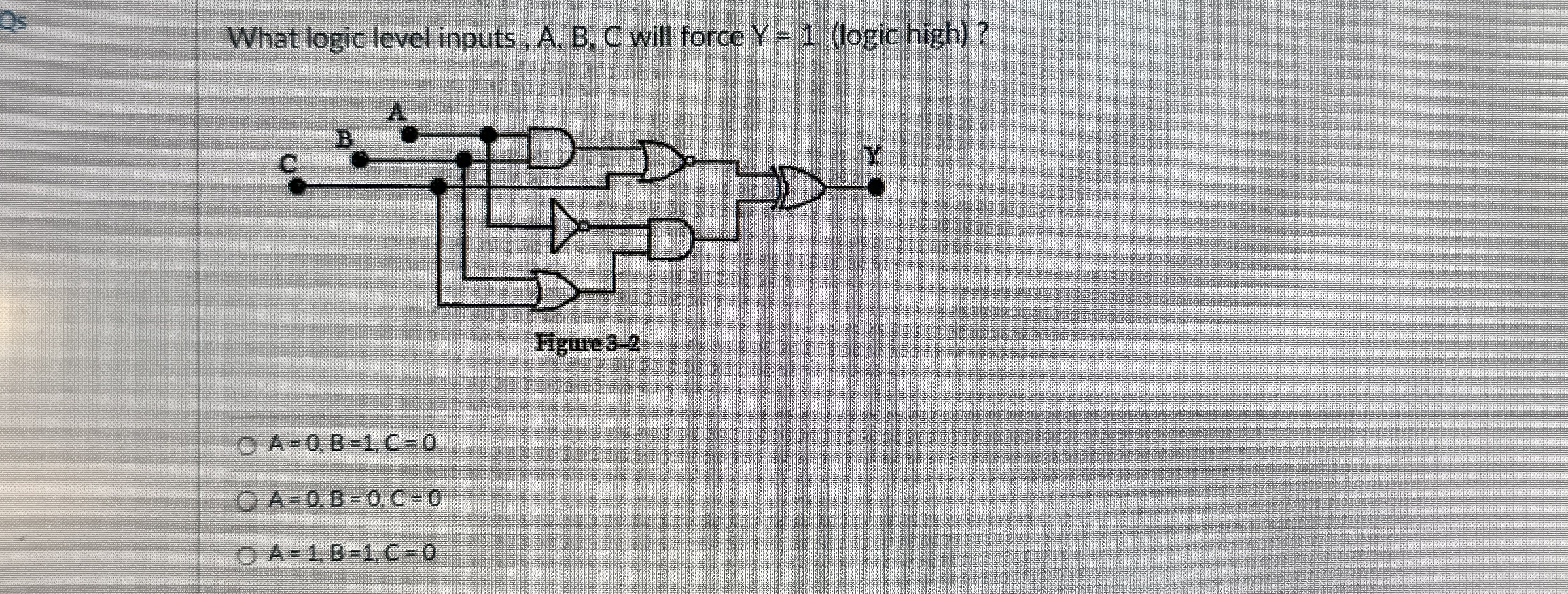 Qs What logic level inputs, A , B , C will force