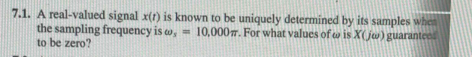 7 . 1 . A real - valued signal x ( t ) is known