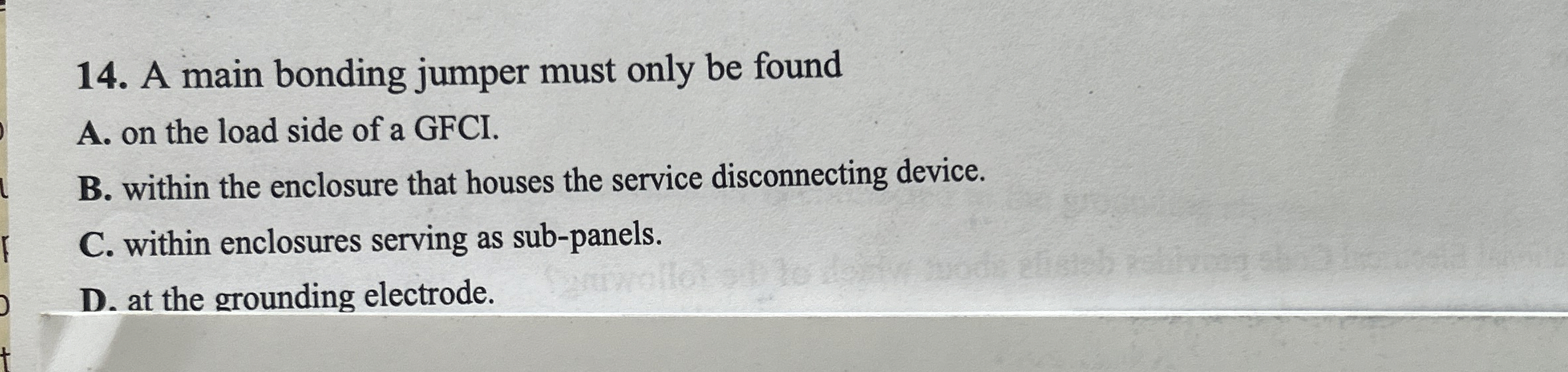 A main bonding jumper must only be found A . on