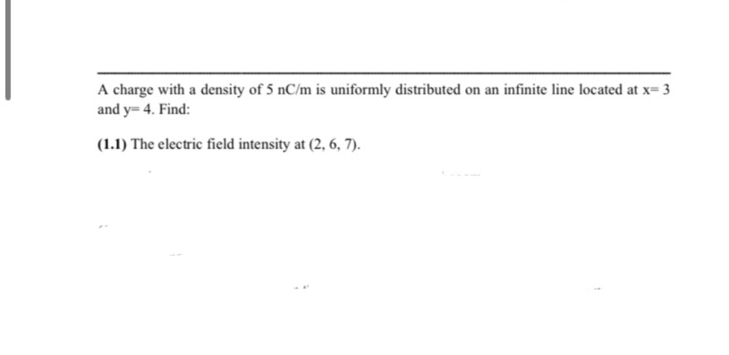 A charge with a density of 5 n C m is uniformly