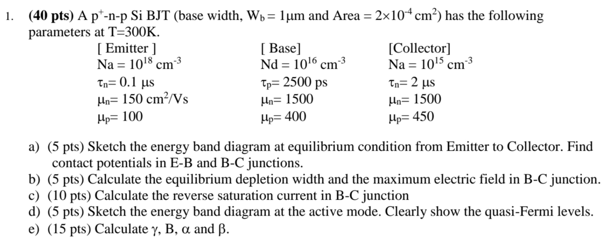 ( 4 0 pts ) A p p + - n - p Si BJT ( base width,
