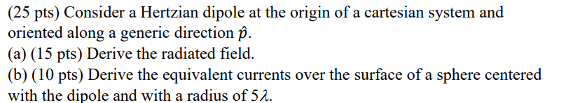 ( 2 5 pts ) Consider a Hertzian dipole at the