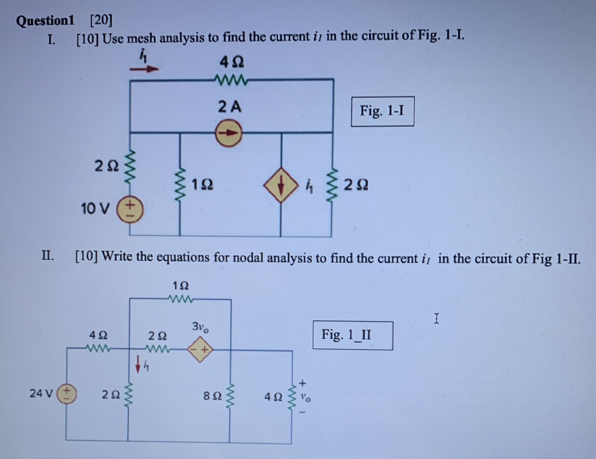 Question 1 [ 2 0 ] I. [ 1 0 ] Use mesh analysis