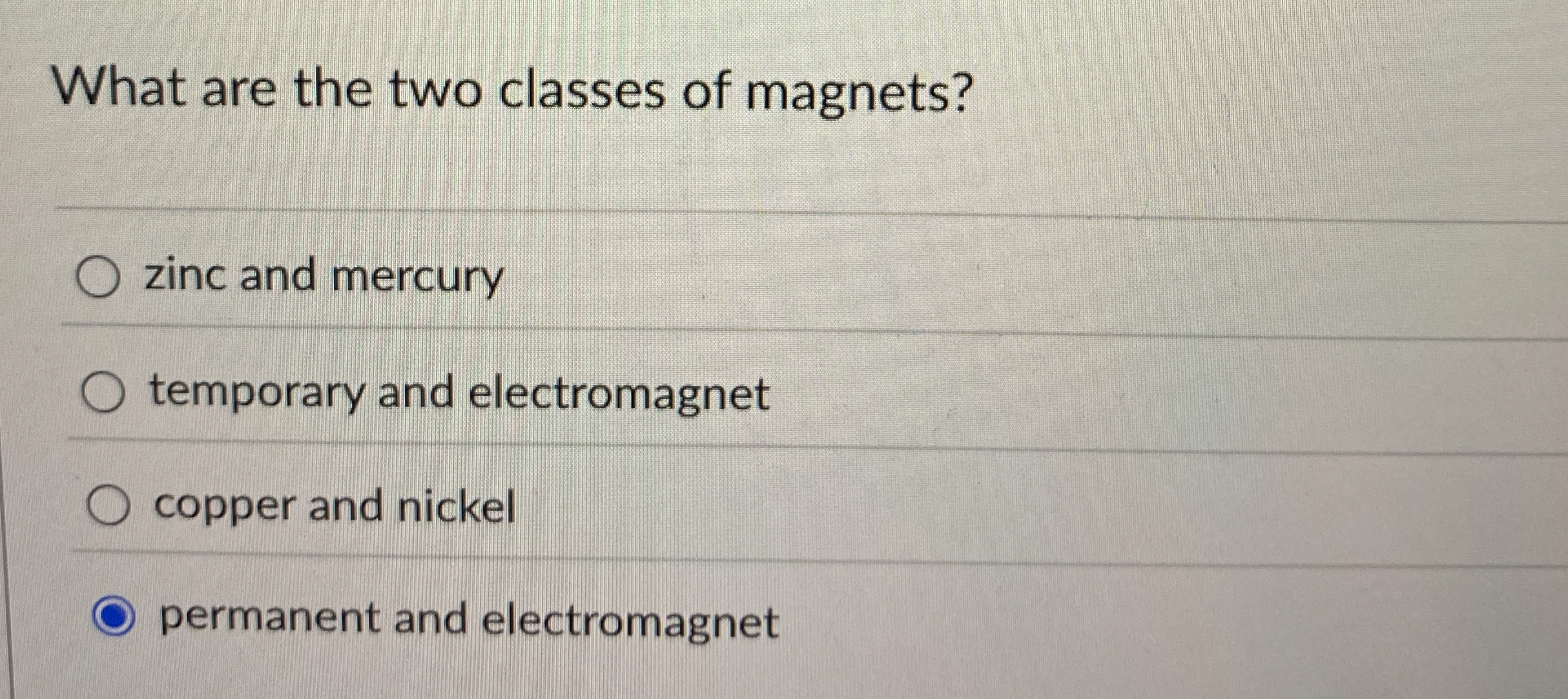 What are the two classes of magnets? zinc and
