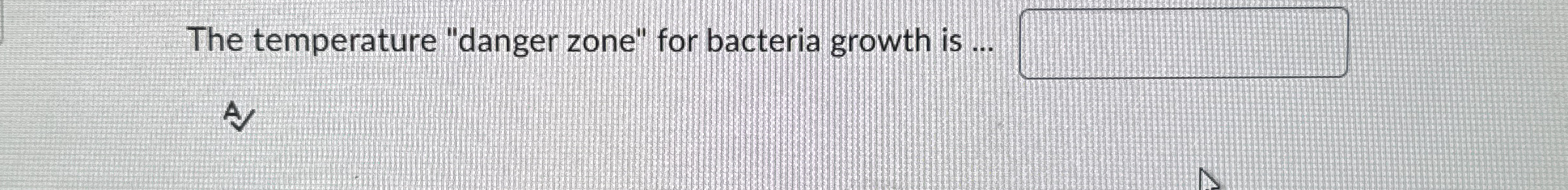 The temperature "danger zone" for bacteria growth