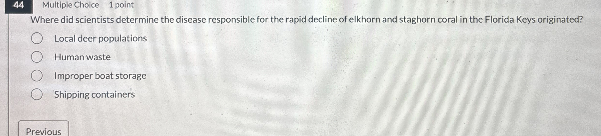 4 4 Multiple Choice 1 point Where did scientists