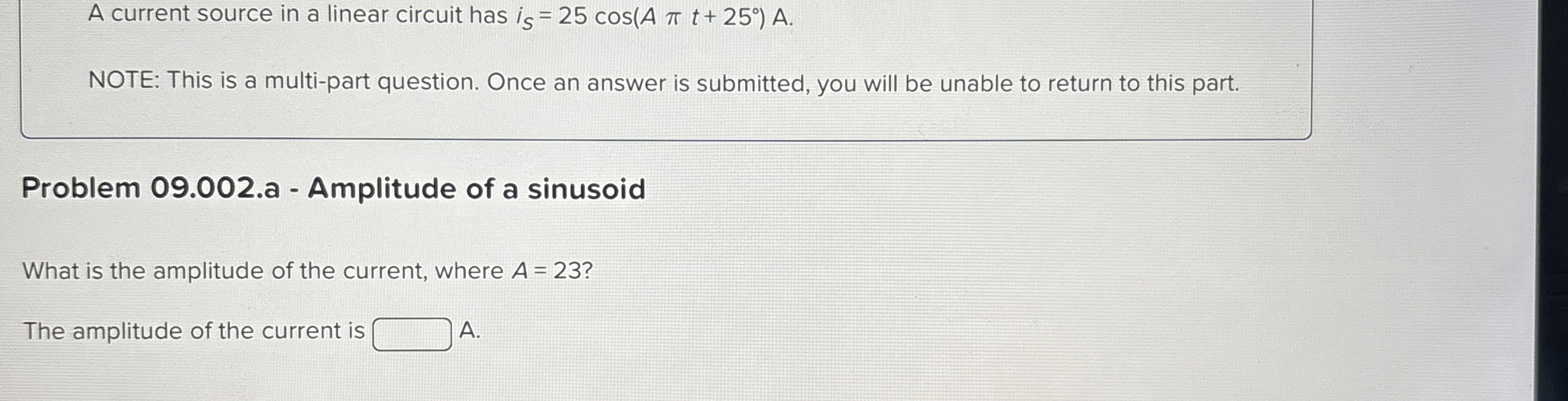 A current source in a linear circuit has i S = 2