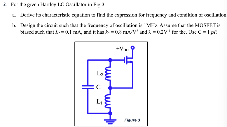 For the given Hartley LC Oscillator in Fig . 3 :