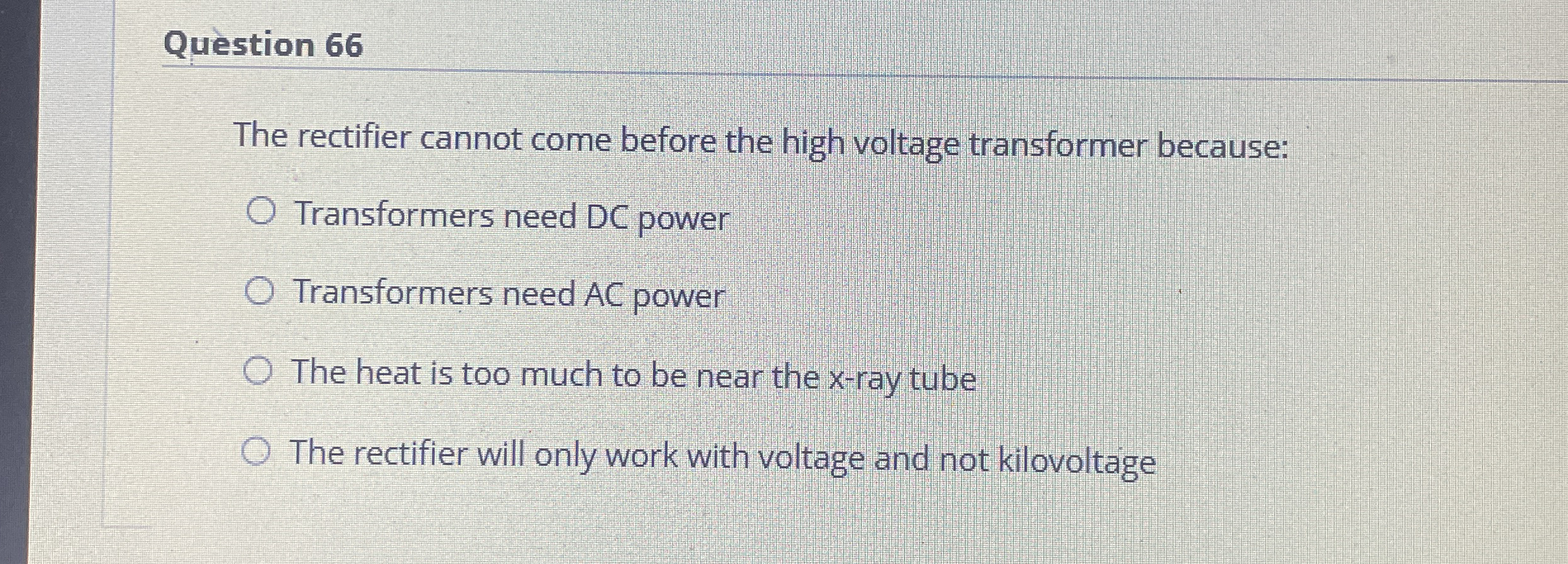 Question 6 6 The rectifier cannot come before the