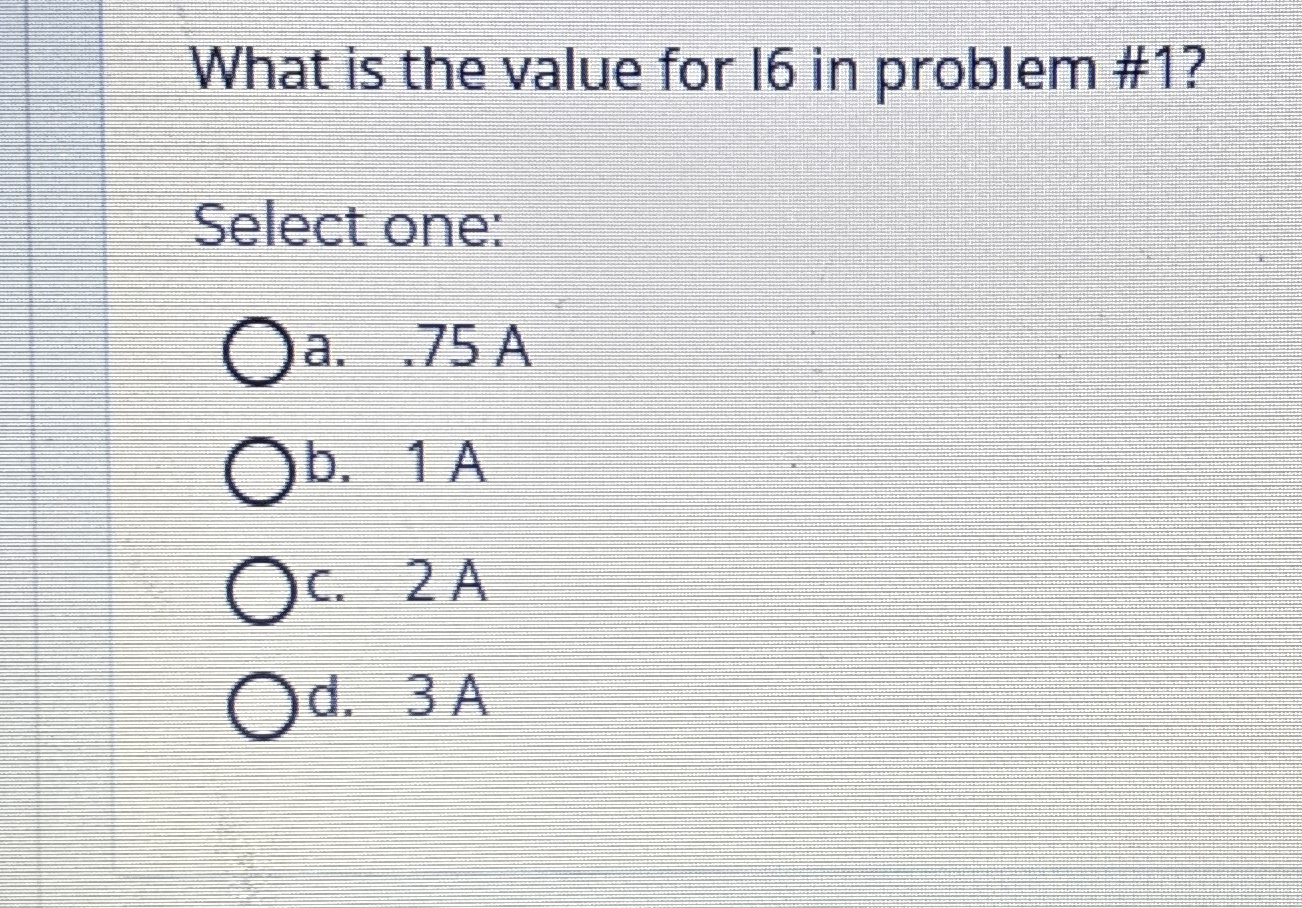 What is the value for 1 6 in problem # 1 ? Select