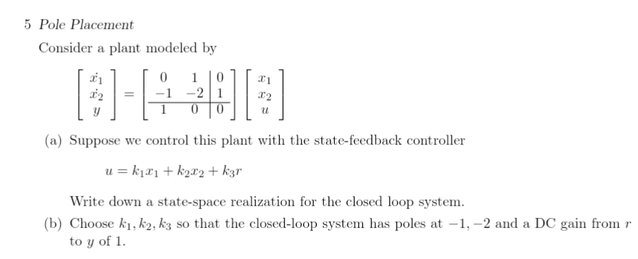 5 Pole Placement Consider a plant modeled by [ x