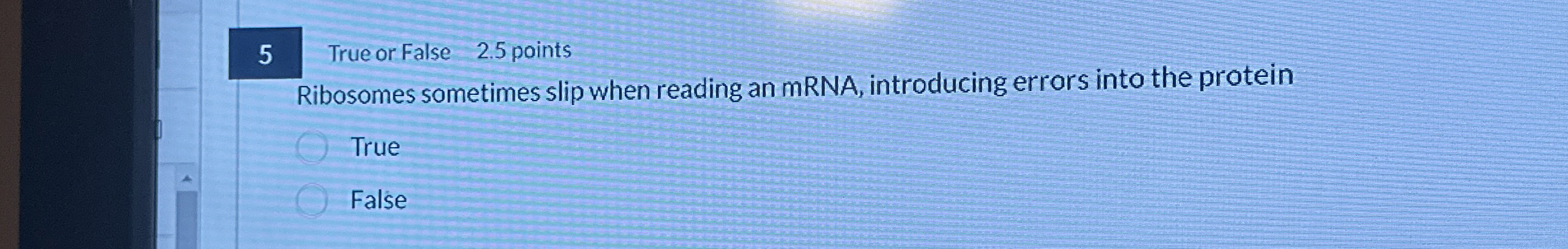 5 True or False 2 . 5 points Ribosomes sometimes