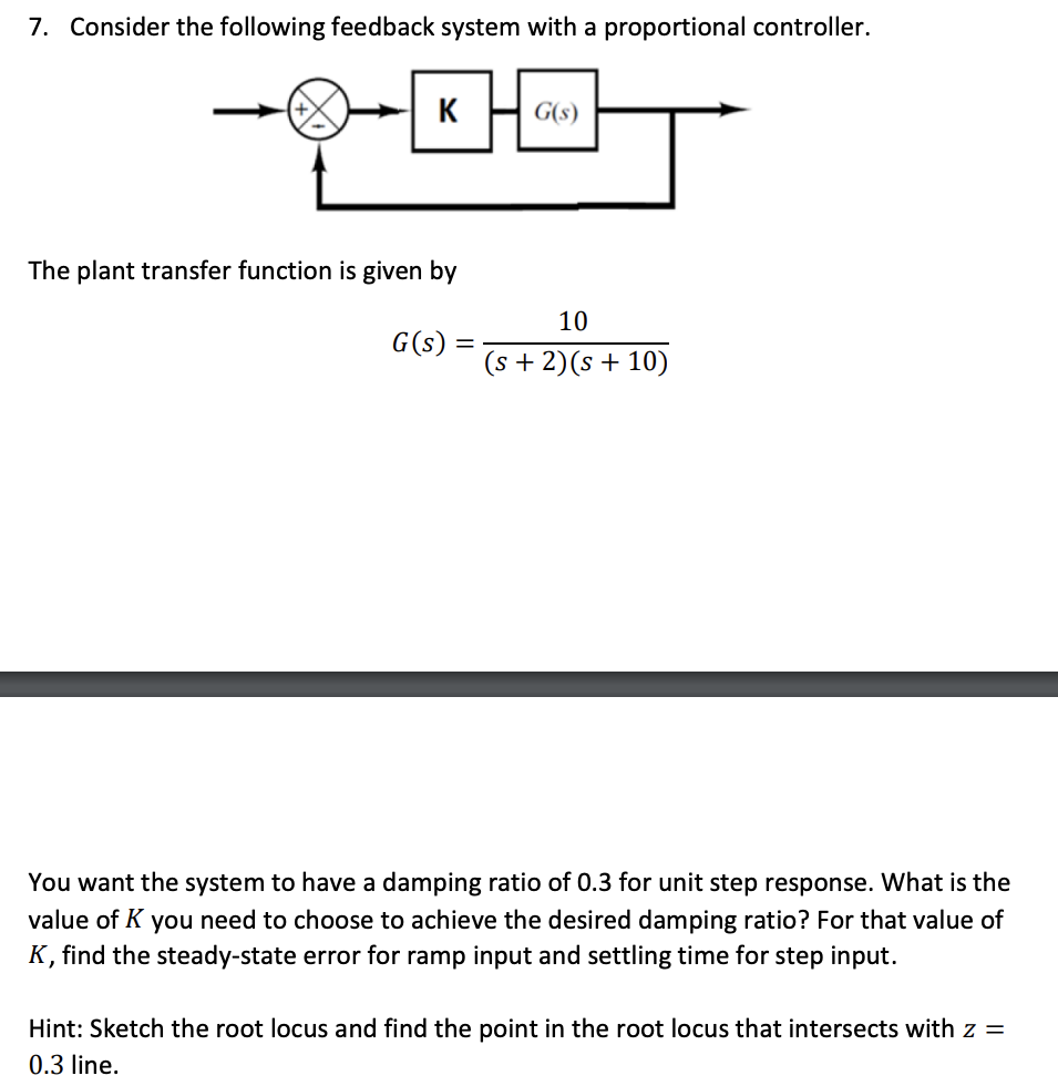 7 . Consider the following feedback system with a