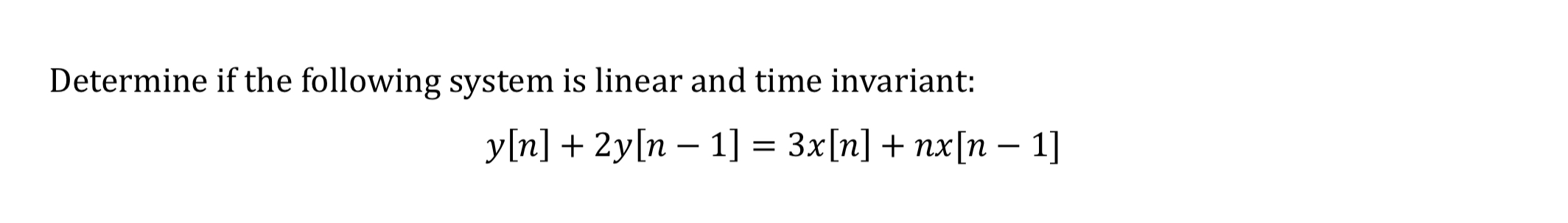 Determine if the following system is linear and