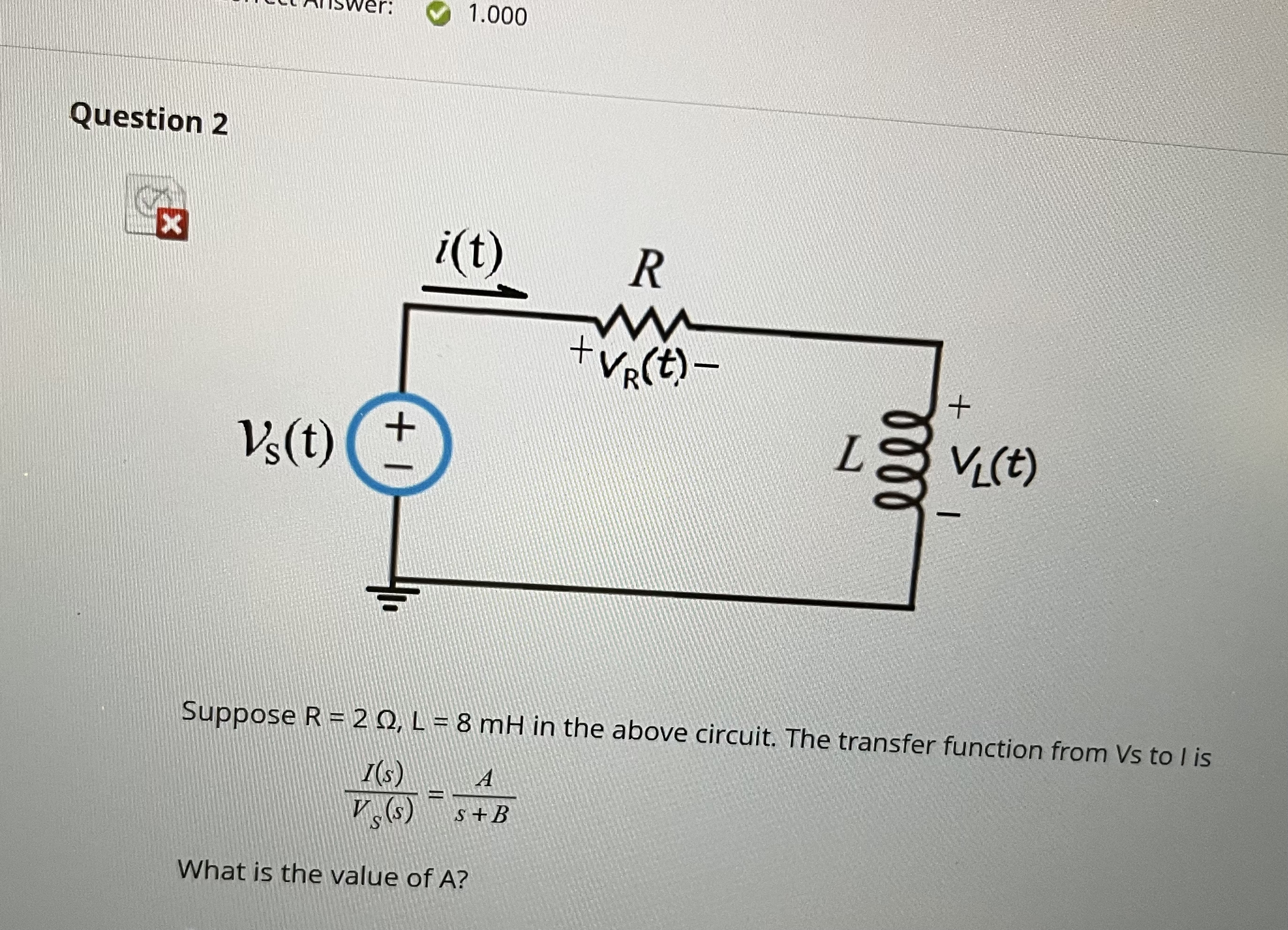 Question 2 1 . 0 0 0 Suppose R = 2 , L = 8 m H in